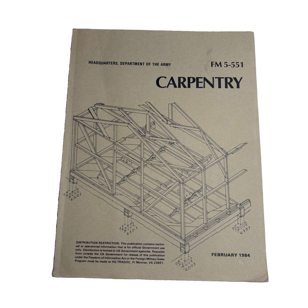 February 1984, Carpentry FM 5-551 by Headquarters, Department of the Army VTG